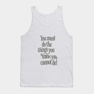 You Must Do The Things You Think You Cannot Do by The Motivated Type in Black and White Tank Top